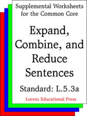 cover image of CCSS L.5.3a Expand, Combine, and Reduce Sentences